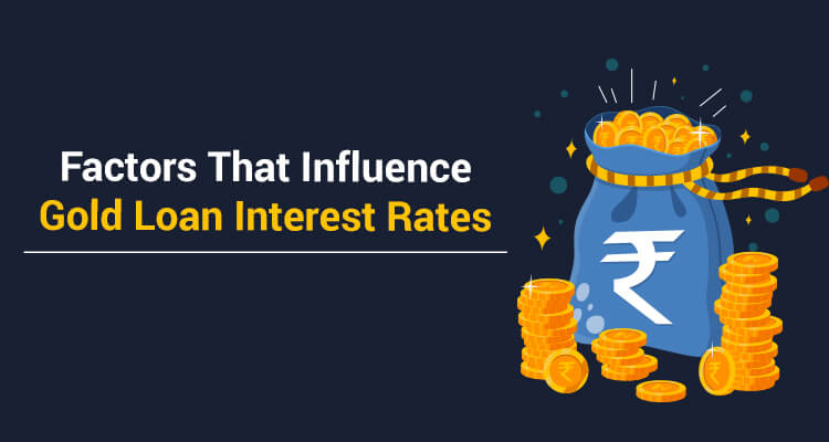Factors That Influence Gold Loan Interest Rates  IIFL Finance