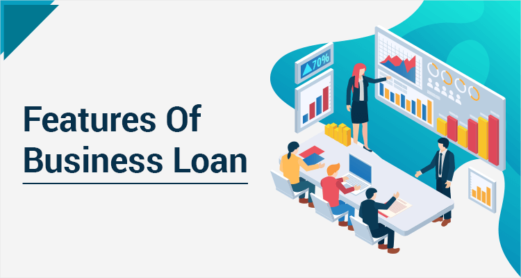 Features Of Business Loan Features Of Business Loan