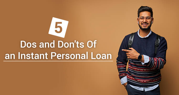 Five Dos And Don'ts Of An Instant Personal Loan Five Dos And Don'ts Of An Instant Personal Loan