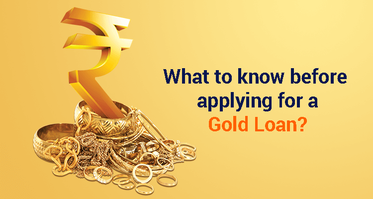 What Should You Know Before Applying For A Gold Loan? What Should You Know Before Applying For A Gold Loan?