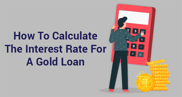 How To Calculate The Interest Rate For A Gold Loan How To Calculate The Interest Rate For A Gold Loan