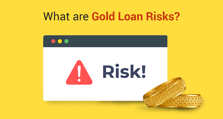 What Are Gold Loan Risks? What Are Gold Loan Risks?