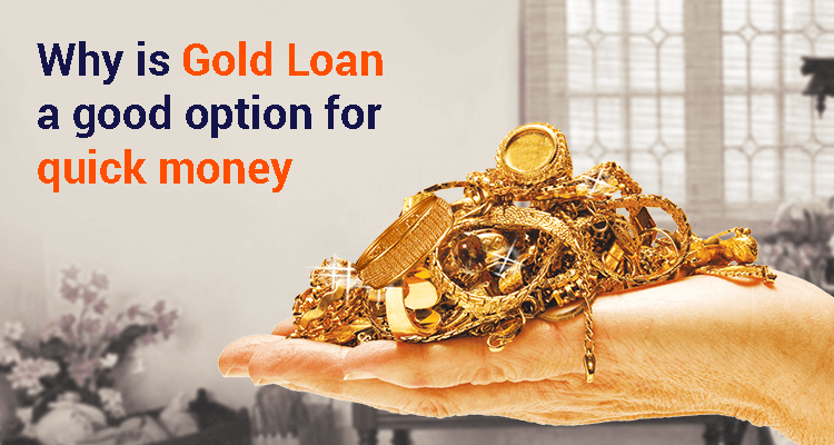 Why Is Gold Loan A Good Option For Quick Money Why Is Gold Loan A Good Option For Quick Money