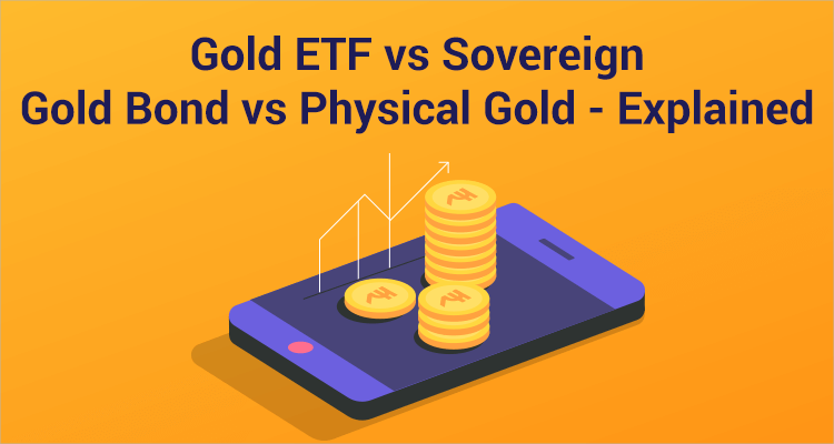 Gold ETF Vs Sovereign Gold Bond Vs Physical Gold Explained IIFL Finance