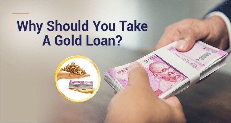 Why Should You Take A Gold Loan Why Should You Take A Gold Loan