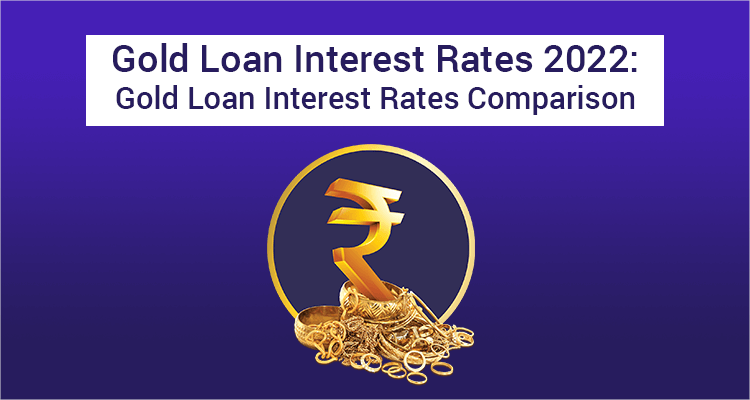 Gold Loan Interest Rates 2022: Gold Loan Interest Rates Comparison Gold Loan Interest Rates 2022: Gold Loan Interest Rates Comparison