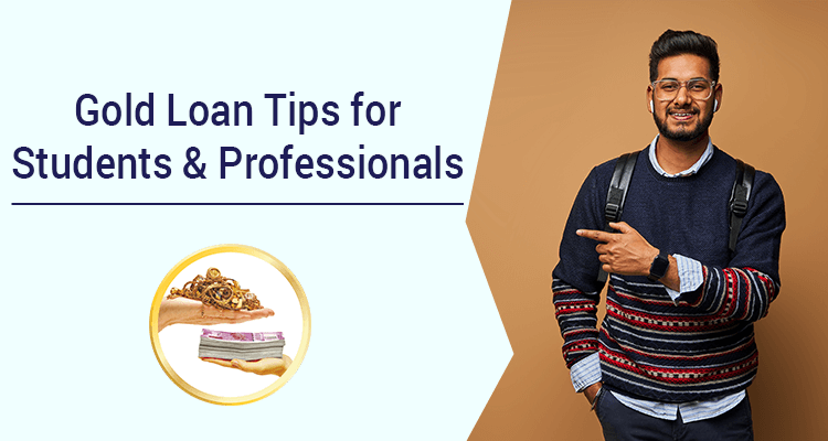 Gold Loan Tips For Students & Professionals Gold Loan Tips For Students & Professionals