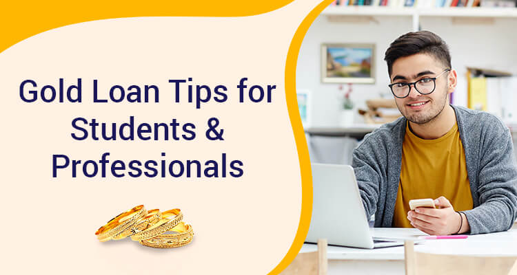 Gold Loan Tips For Students & Professionals Gold Loan Tips For Students & Professionals