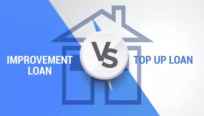 Choosing between Home Improvement Loans & Top-Up Loans Choosing between Home Improvement Loans & Top-Up Loans