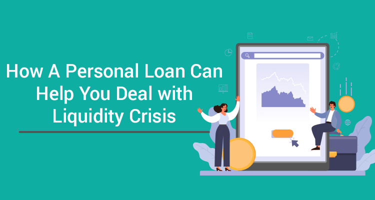 How A Personal Loan Can Help You Deal With Liquidity Crisis How A Personal Loan Can Help You Deal With Liquidity Crisis