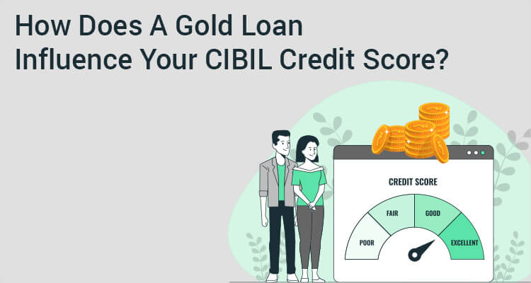 How Gold Loan Influences Your CIBIL Credit Score? How Gold Loan Influences Your CIBIL Credit Score?