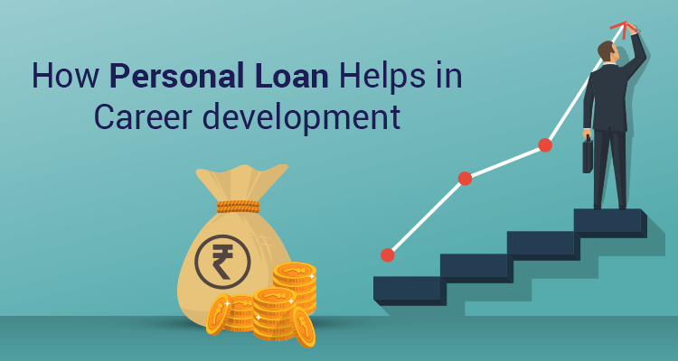 How Personal Loan Helps In Career Development How Personal Loan Helps In Career Development