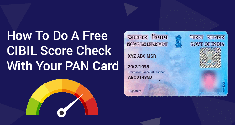 How to Check your CIBIL score With PAN Card Number How to Check your CIBIL score With PAN Card Number