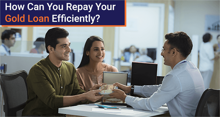 How can you repay your gold loan efficiently? How can you repay your gold loan efficiently?