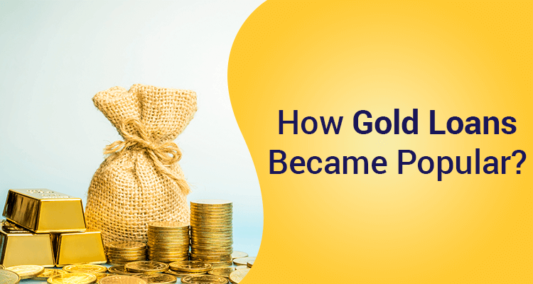 How Gold Loans Became Popular? How Gold Loans Became Popular?