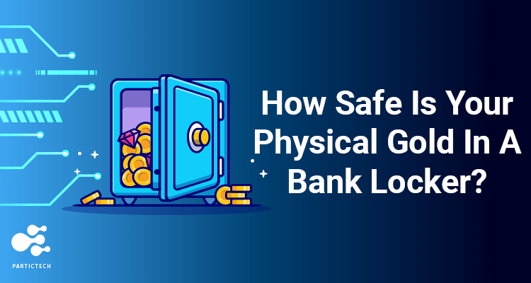 How Safe Is Your Physical Gold In A Bank Locker? How Safe Is Your Physical Gold In A Bank Locker?