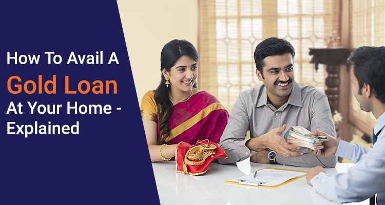 How To Avail A Gold Loan At Your Home - Explained How To Avail A Gold Loan At Your Home - Explained