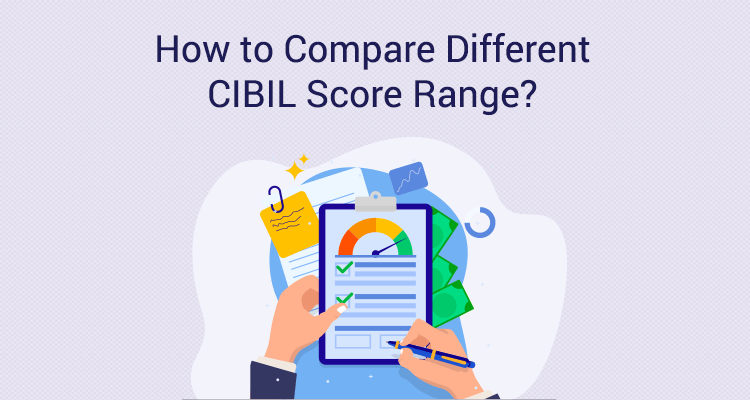 How To Compare Different CIBIL Score Range? How To Compare Different CIBIL Score Range?