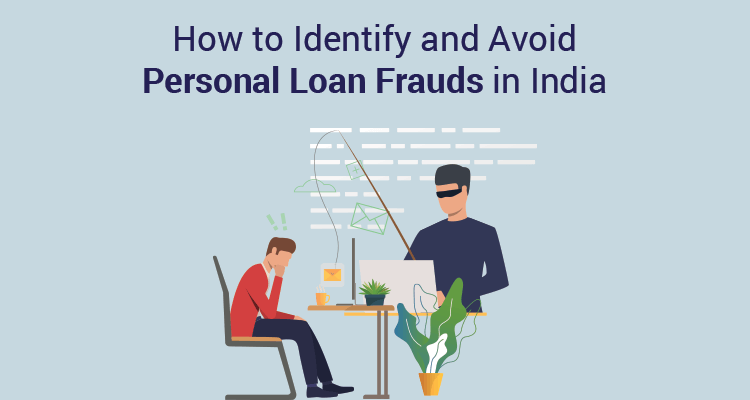 How To Identify and Avoid Personal Loan Frauds In India How To Identify and Avoid Personal Loan Frauds In India