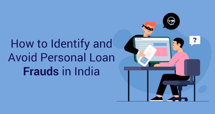 How To Identify and Avoid Personal Loan Frauds In India How To Identify and Avoid Personal Loan Frauds In India