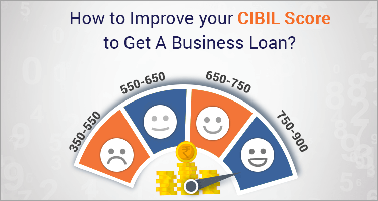 How To Improve Your CIBIL Score To Get A Business Loan? How To Improve Your CIBIL Score To Get A Business Loan?