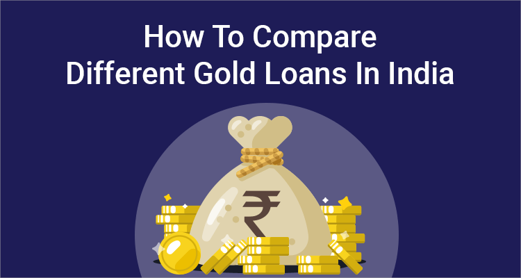 How To Compare Different Gold Loans In India How To Compare Different Gold Loans In India