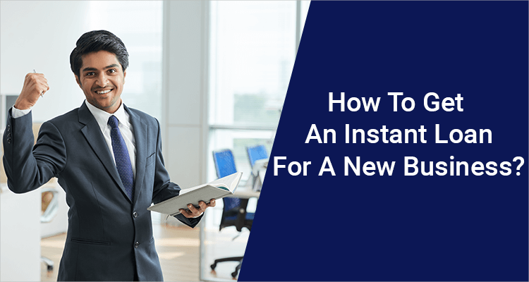 How To Get An Instant Loan For A New Business?
