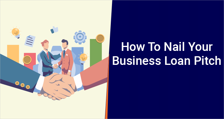 How To Nail Your Business Loan Pitch