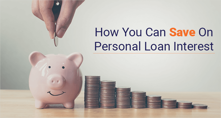 How You Can Save On Personal Loan Interest How You Can Save On Personal Loan Interest
