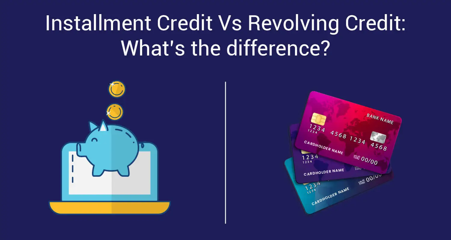 Revolving credit vs. Installment credit: What's the Difference? Revolving credit vs. Installment credit: What's the Difference?