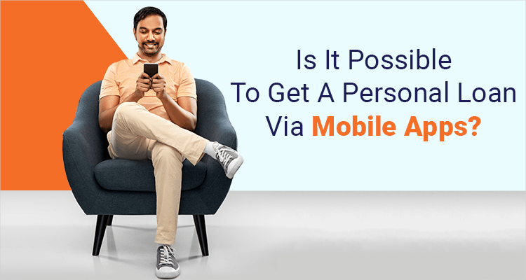 Is It Possible To Get A Personal Loan via Mobile Apps? Is It Possible To Get A Personal Loan via Mobile Apps?