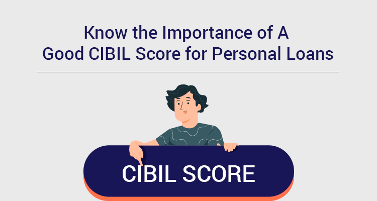 Know The Importance Of A Good CIBIL Score For Personal Loans Know The Importance Of A Good CIBIL Score For Personal Loans