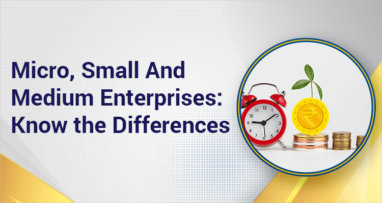 Micro, Small And Medium Enterprises: Know The Differences Micro, Small And Medium Enterprises: Know The Differences