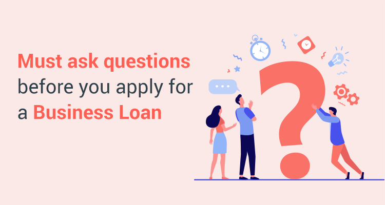 Must Ask Questions Before You Apply For A Business Loan