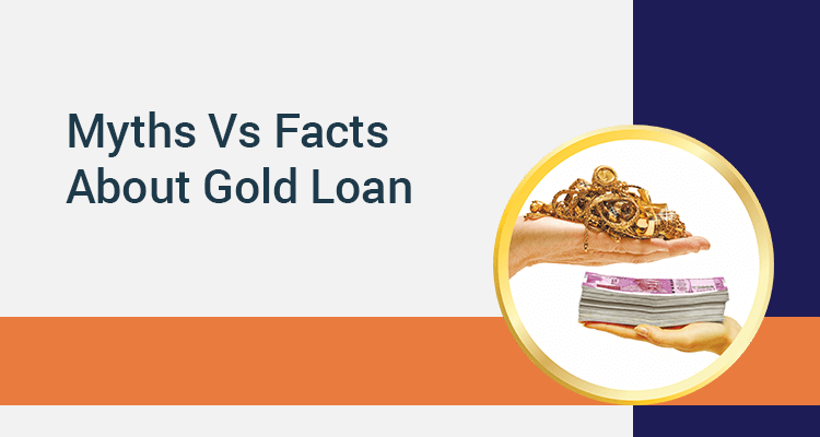 Myths Vs Facts About Gold Loan Myths Vs Facts About Gold Loan