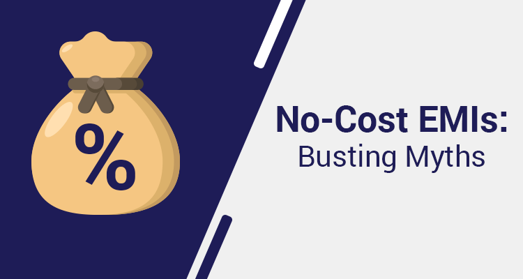 No-Cost EMIs: Busting Myths No-Cost EMIs: Busting Myths