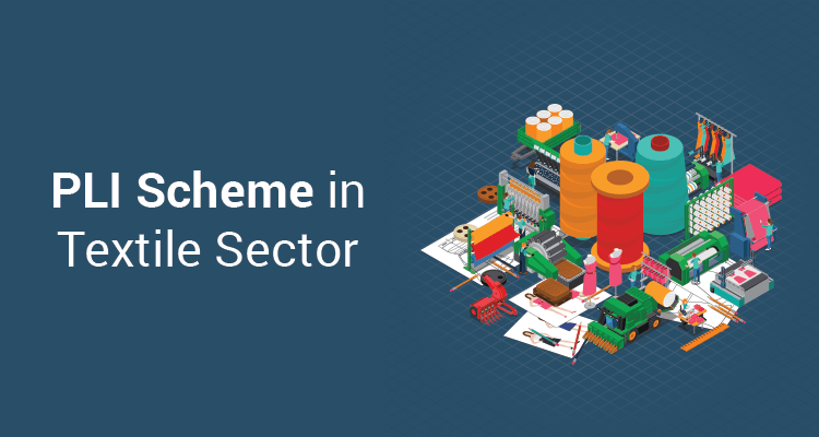 PLI Scheme In Textile Sector PLI Scheme In Textile Sector