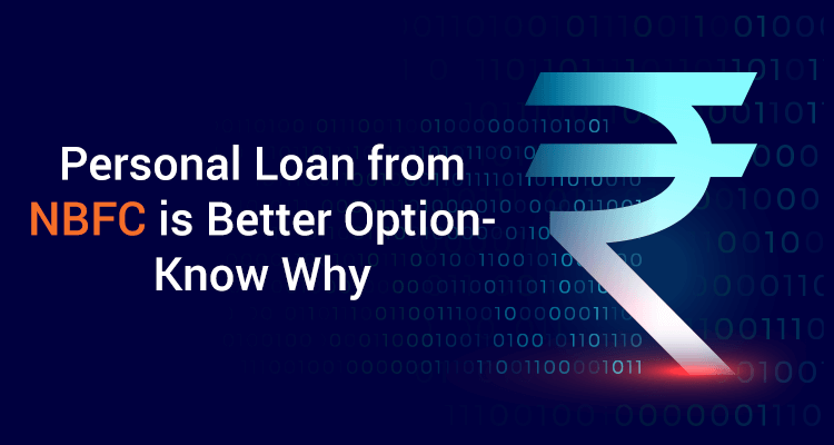 Personal Loan From NBFC Is Better Option - Know Why Personal Loan From NBFC Is Better Option - Know Why