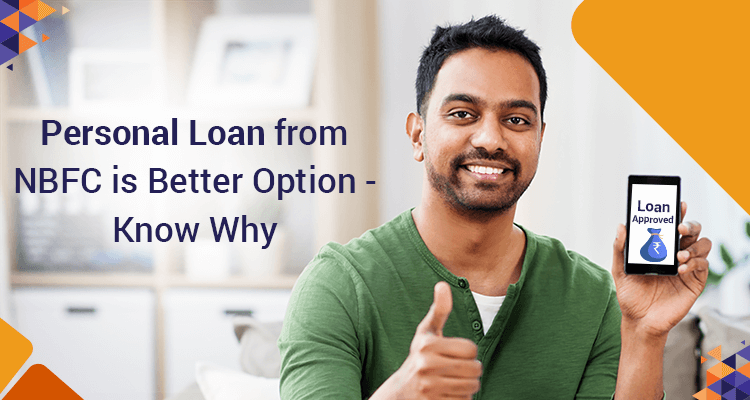 Personal Loan From NBFC Is Better Option - Know Why Personal Loan From NBFC Is Better Option - Know Why