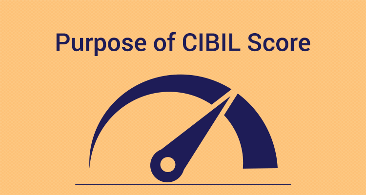Purpose Of CIBIL Score Purpose Of CIBIL Score