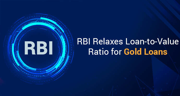 RBI Relaxes Loan-to-Value Ratio For Gold Loans RBI Relaxes Loan-to-Value Ratio For Gold Loans