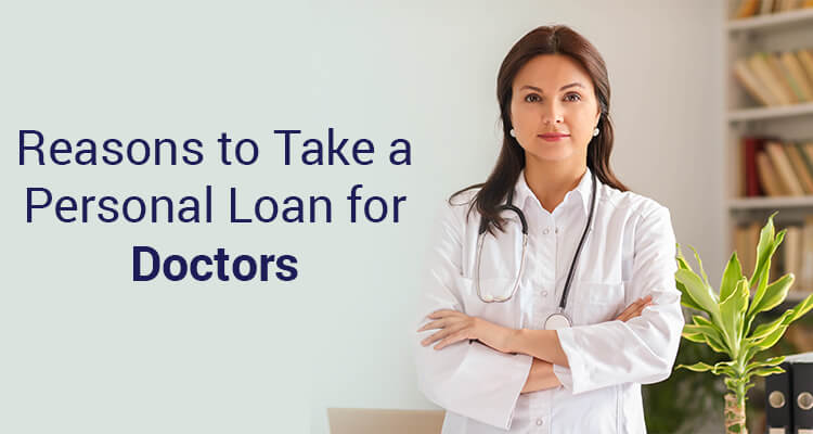 Reasons To Take A Personal Loan For Doctors Reasons To Take A Personal Loan For Doctors