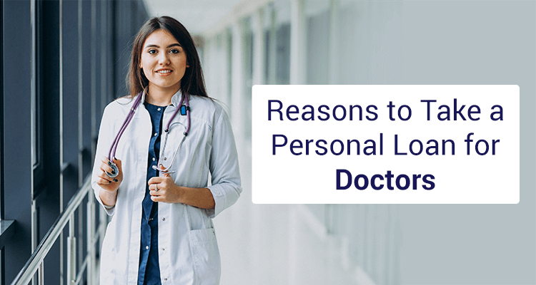 Reasons To Take A Personal Loan For Doctors Reasons To Take A Personal Loan For Doctors