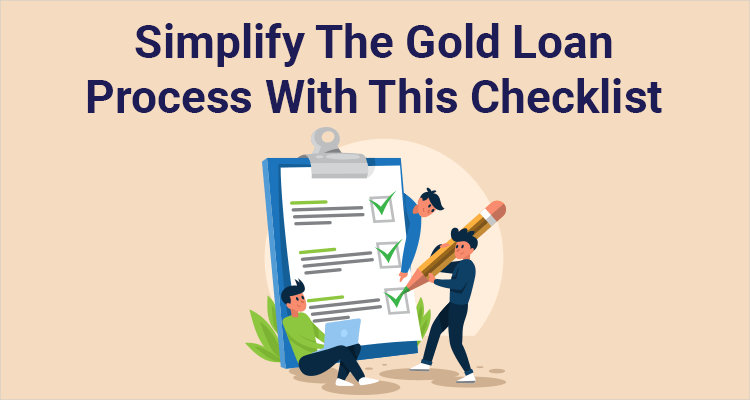 Simplify The Gold Loan Process With This Checklist Simplify The Gold Loan Process With This Checklist