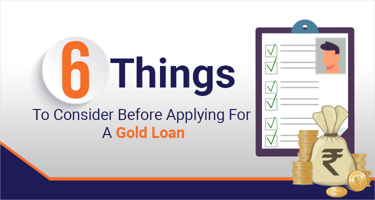 Six things to consider before applying for a gold loan Six things to consider before applying for a gold loan