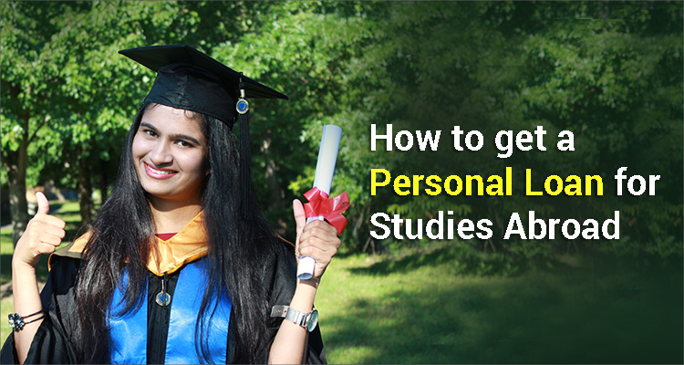 How To Get A Personal Loan For Studies Abroad How To Get A Personal Loan For Studies Abroad