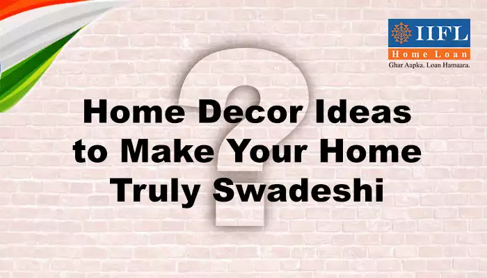 Decor Ideas To Make Your Home Truly Swadeshi Decor Ideas To Make Your Home Truly Swadeshi