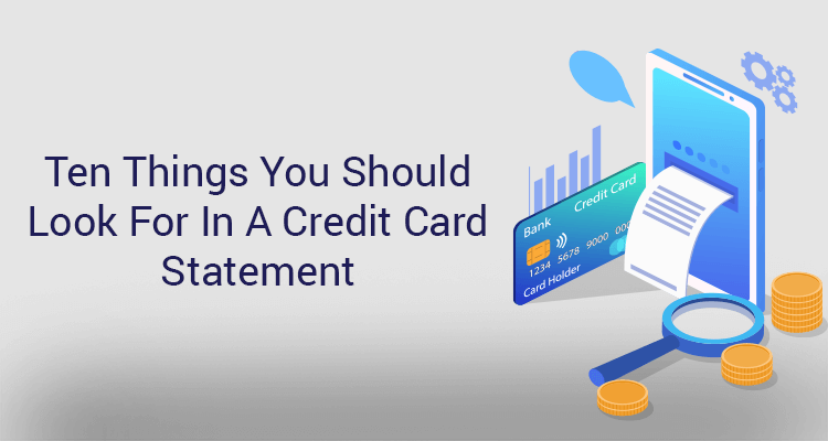 Ten Things You Should Look For In A Credit Card Statement Ten Things You Should Look For In A Credit Card Statement