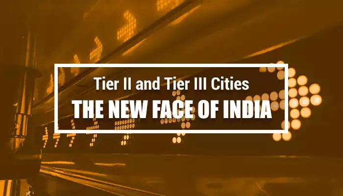 Tier II & Tier III Cities- New Face of India Tier II & Tier III Cities- New Face of India