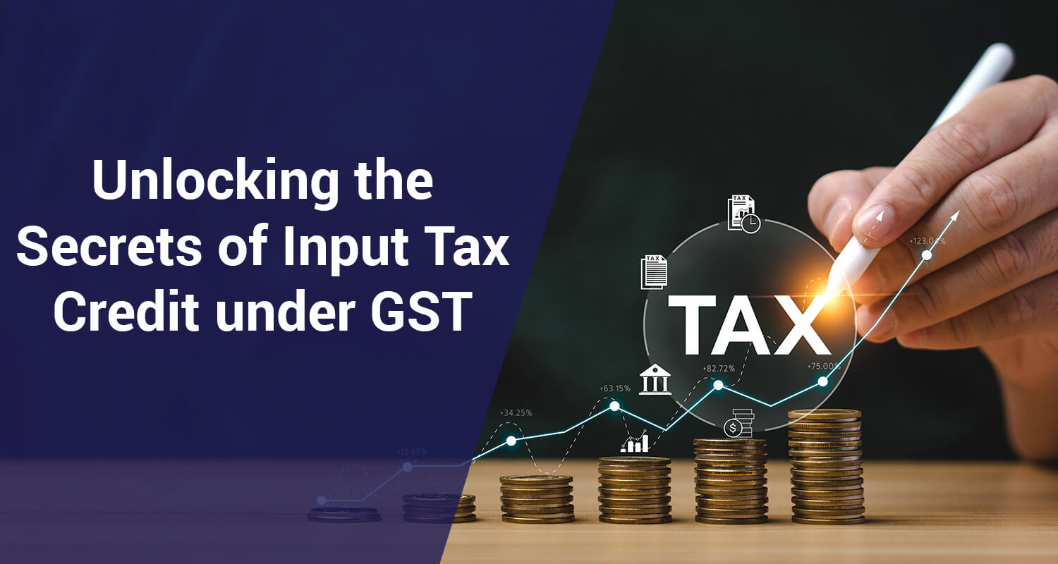 Input Tax Credit under GST Input Tax Credit under GST